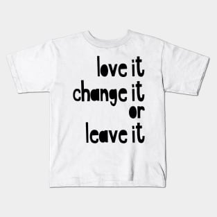 love it or change it Kids T-Shirt